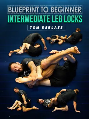 Blue Print to Beginner: Intermediate Leglocks by Tom DeBlass Blue Print to Beginner: Intermediate Leglocks by Tom DeBlass