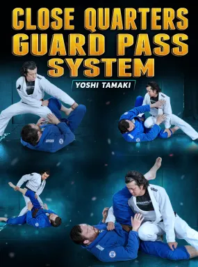 Close Quarters Guard Pass System by Yoshi Tamaki Close Quarters Guard Pass System by Yoshi Tamaki