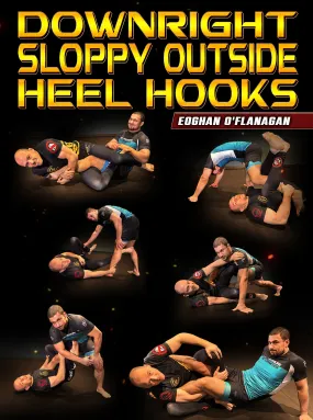 Downright Sloppy Outside Heel Hooks by Eoghan O'Flanagan Downright Sloppy Outside Heel Hooks by Eoghan O'Flanagan