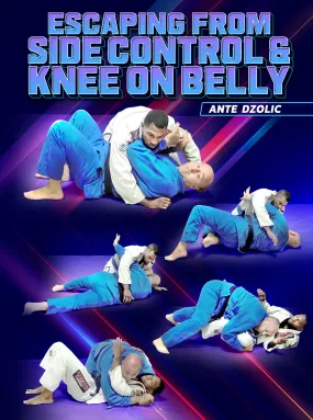 Escaping From Side Control and Knee on Belly by Ante Dzolic Escaping From Side Control and Knee on Belly by Ante Dzolic