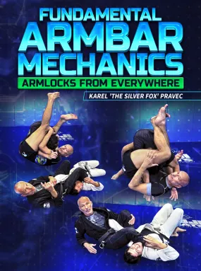 Fundamental Armbar Mechanics by Karel "Silver Fox" Pravec Fundamental Armbar Mechanics by Karel "Silver Fox" Pravec